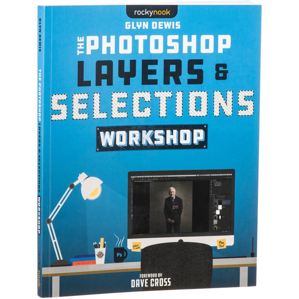 The Photoshop Layers and Selections Workshop Book by Glyn Dewis - Master Photo Editing Techniques for Digital Artists & Photographers | Perfect for Creative Projects, Professional Work & Photography Enthusiasts