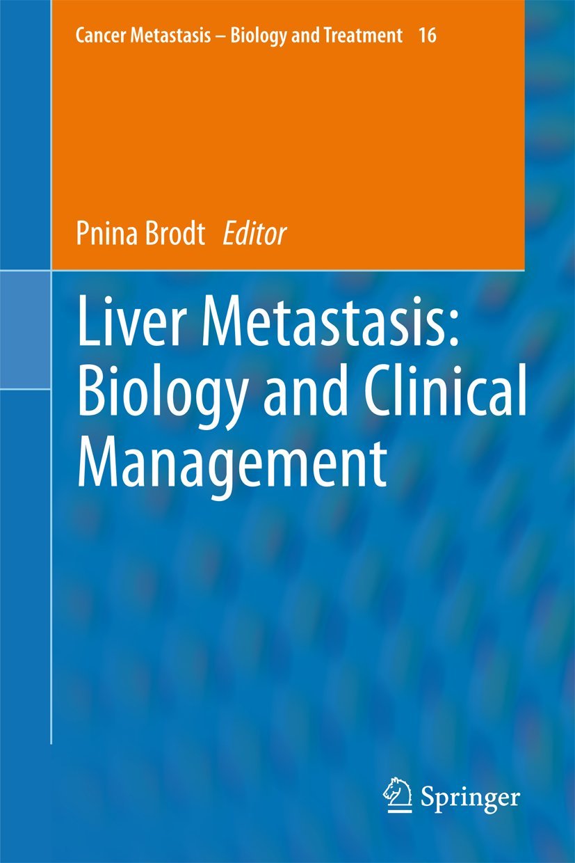 Liver Metastasis: Biology and Clinical Management - Comprehensive Guide for Cancer Treatment (Cancer Metastasis Series Book 16) | Essential Resource for Oncologists, Researchers & Medical Students