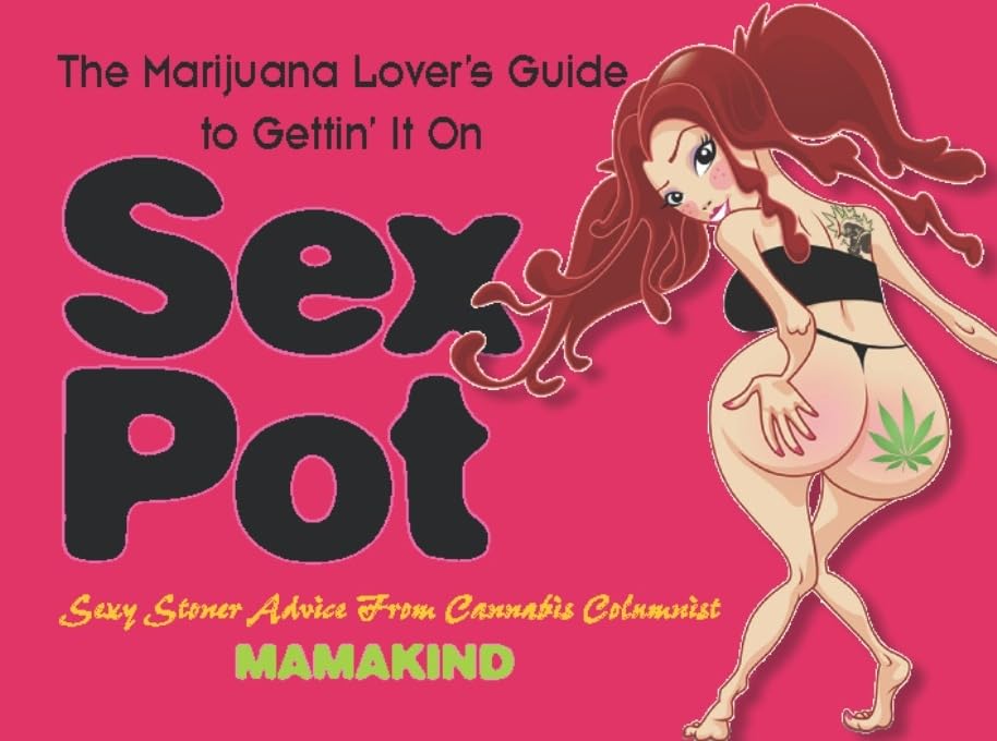 Sex Pot: The Ultimate Marijuana Lover's Guide to Enhancing Intimacy - Perfect for Couples & Romantic Evenings