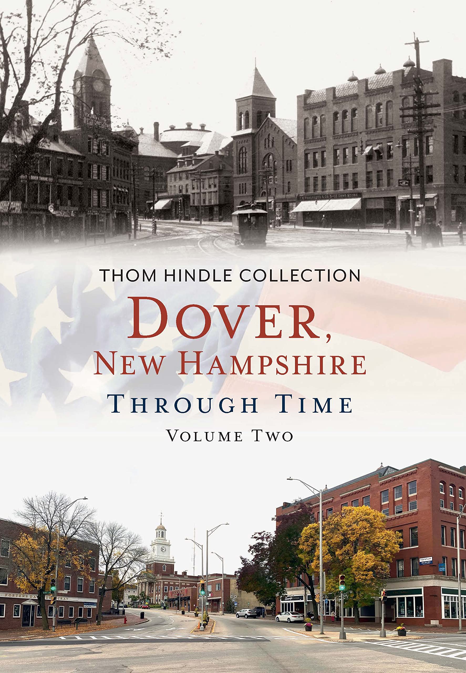 Dover, New Hampshire Through Time, Volume Two (America Through Time) - Historical Photography Book for Collectors, Genealogy Research & Local History Enthusiasts