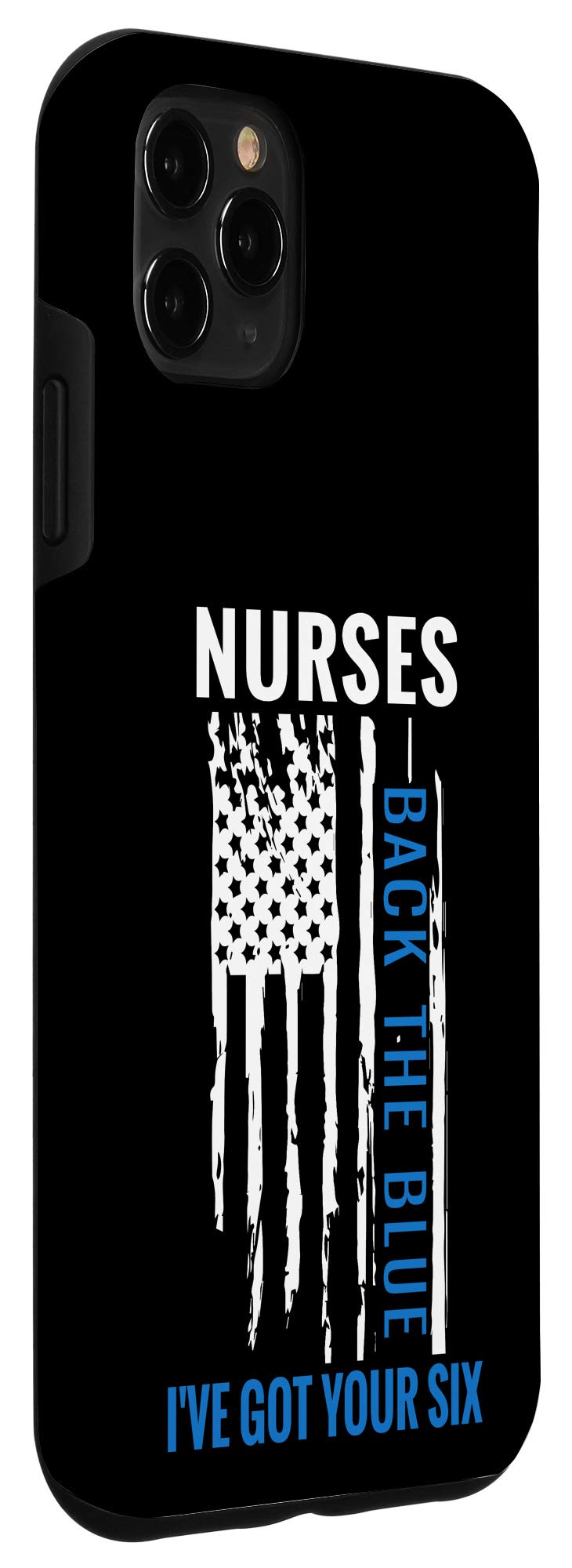 iPhone 11 Pro Max Case - 'I've Got Your Six' Thin Protective Cover for Nurses & First Responders - Show Support for Law Enforcement - Perfect for Healthcare Workers, Police Officers & Emergency Personnel