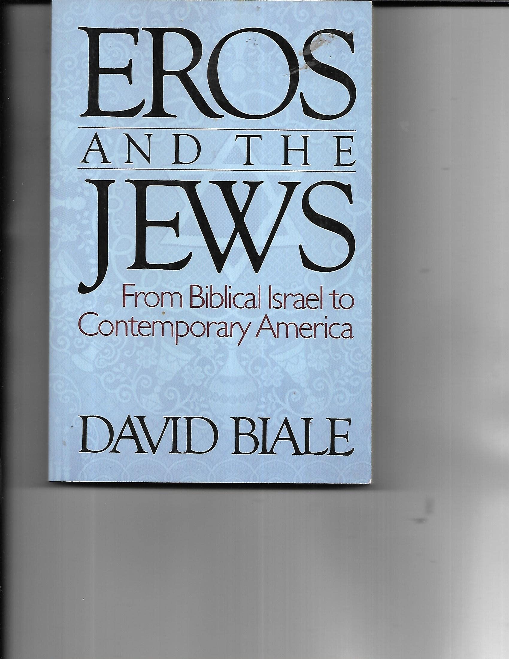 Eros and the Jews: From Biblical Israel to Contemporary America - Explore Jewish Cultural History & Love in Modern Society