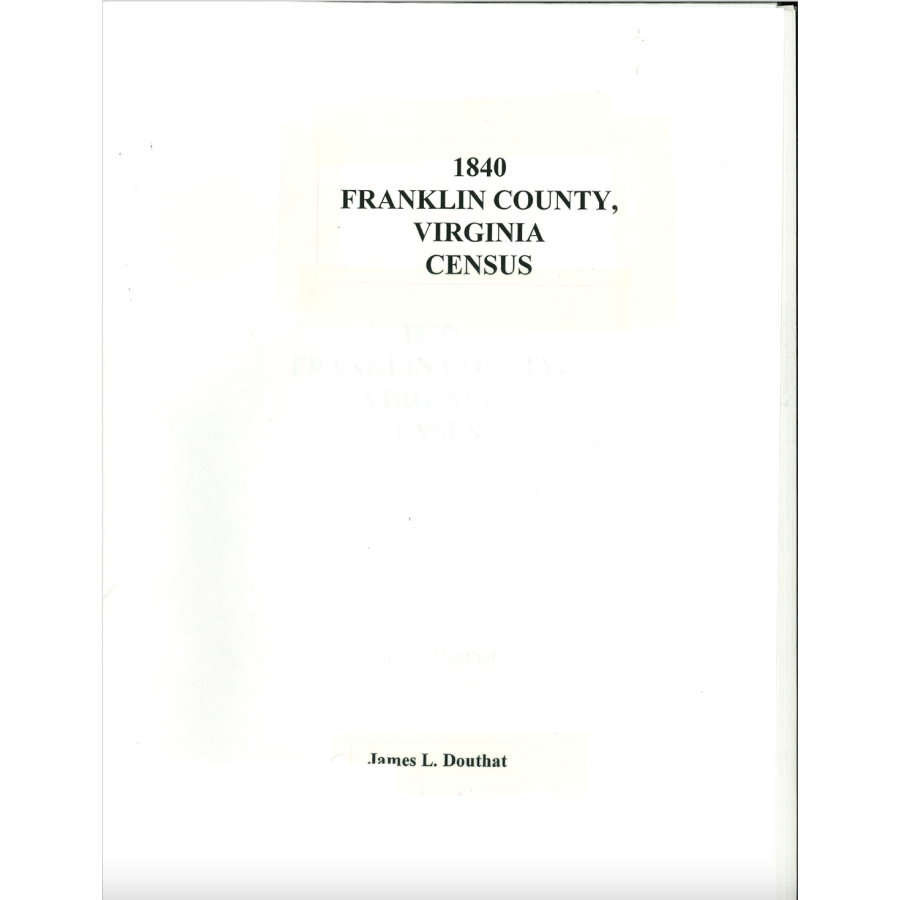 1840 Franklin County Virginia Census Records - Genealogy & Historical Research for Ancestry & Family History - Perfect for Historians, Researchers & Family Tree Projects