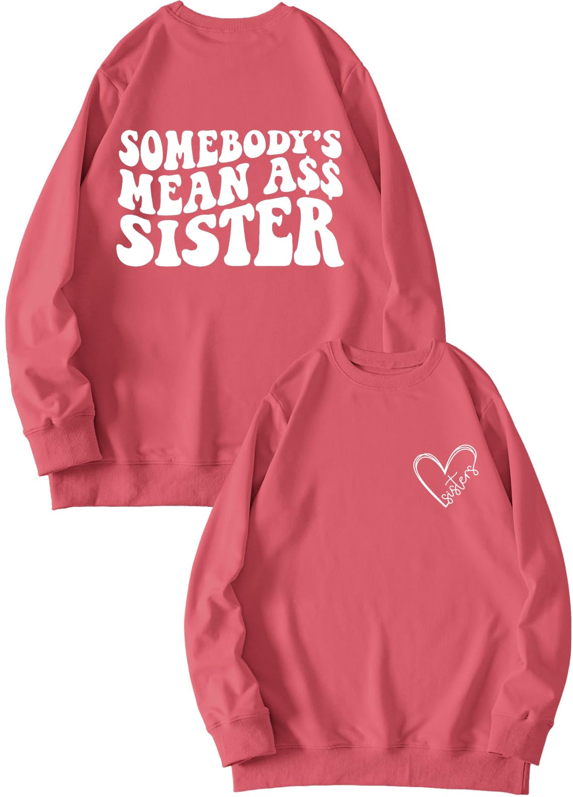 Funny Somebody's Mean Ass Sister Sweatshirt for Women - Printed Front & Back Graphic Pullover - Cute Gift for Sisters, Best Friends & Siblings - Perfect for Birthday Gifts, Sister Outfits & Casual Wear
