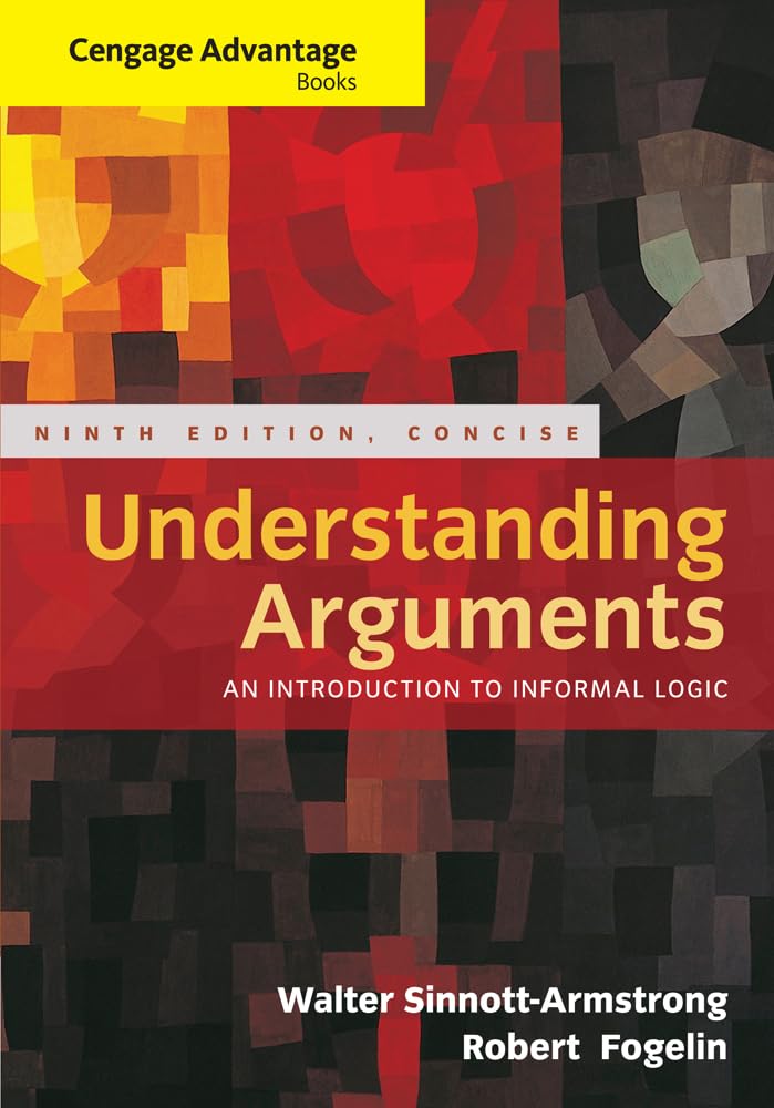 Cengage Advantage Books: Understanding Arguments, Concise Edition - Logic & Critical Thinking Textbook for College Students | Perfect for Debate, Philosophy & Writing Courses