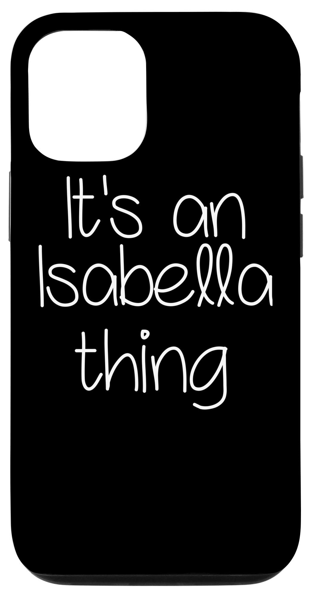iPhone 12/12 Pro Case - Funny 'It's An Isabella Thing' Birthday Gift for Women | Perfect for Birthday Presents, Name Gifts & Personalized Accessories