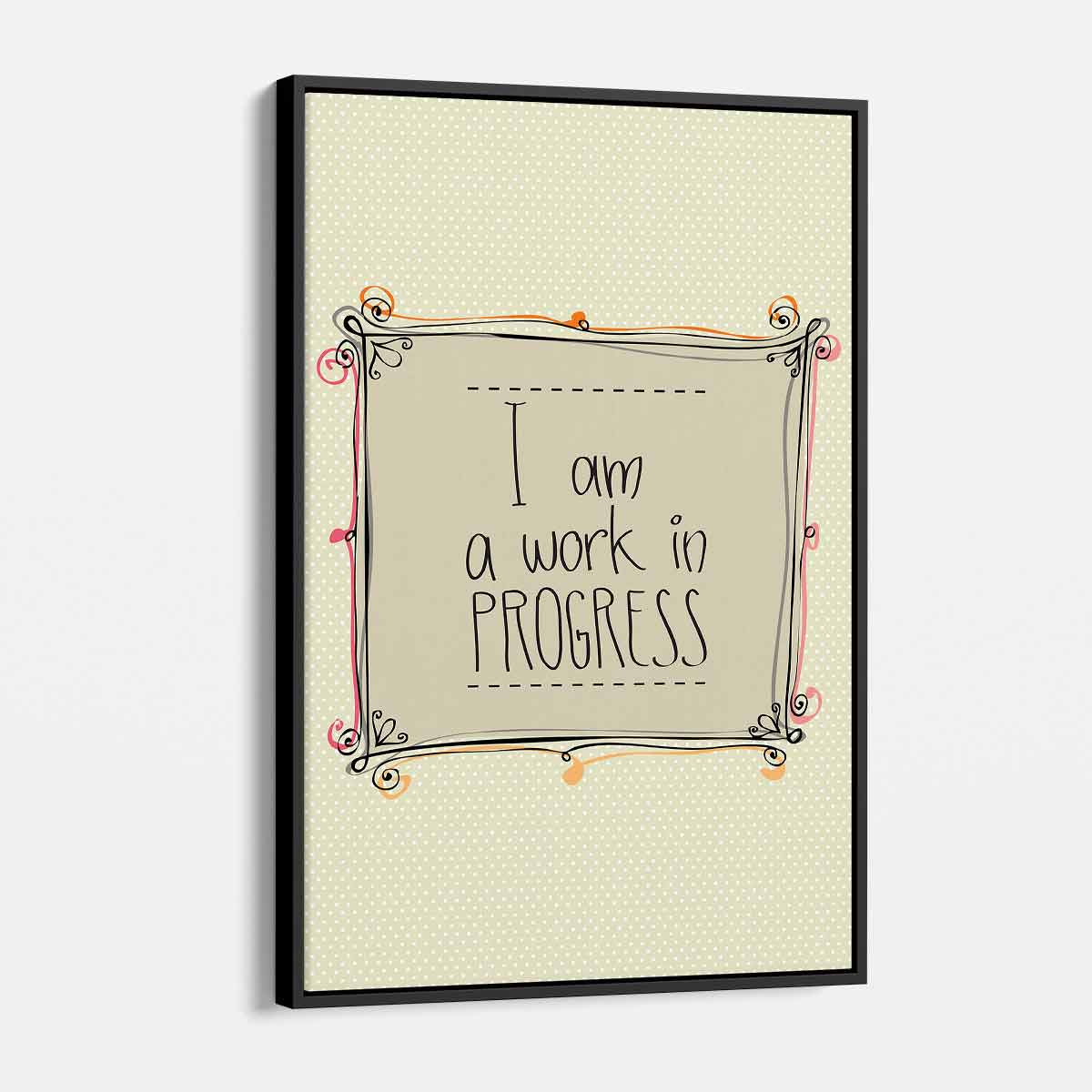 I am a Work in Progress Wall Art - Beige Motivational Canvas Print for Home & Office Decor - Perfect for Living Room, Bedroom, or Workspace Inspiration