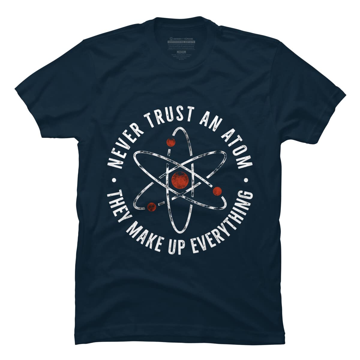 Funny Science T-Shirt for Men - Never Trust an Atom They Make Up Everything - Graphic Tee by TaiHan - Perfect for Nerdy Humor, Science Jokes & Geeky Gifts