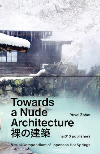 Nude Architecture: A Visual Guide to Japanese Hot Springs - Perfect for Travel Enthusiasts & Spa Lovers