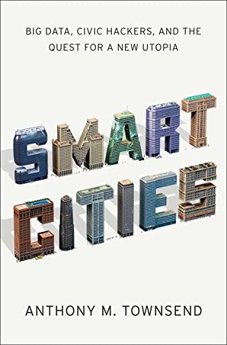 Smart Cities: Big Data, Civic Hackers, and the Quest for a New Utopia - Urban Planning Book for Technology & Social Innovation | Perfect for City Planners, Data Scientists, and Policy Makers