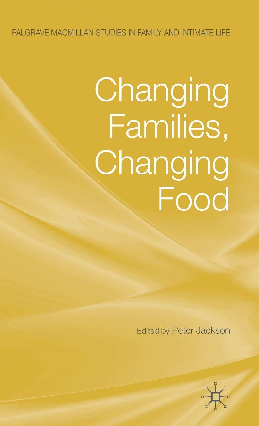 Changing Families, Changing Food: Family Dynamics and Dietary Shifts in Modern Society | Palgrave Macmillan Studies in Family and Intimate Life | Perfect for Sociology Research & Family Studies