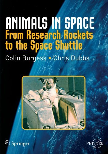 Animals in Space: From Research Rockets to the Space Shuttle - Colin Burgess | Springer Praxis Books (2010) | Historical Account of Animal Astronauts for Space Enthusiasts & Science Educators