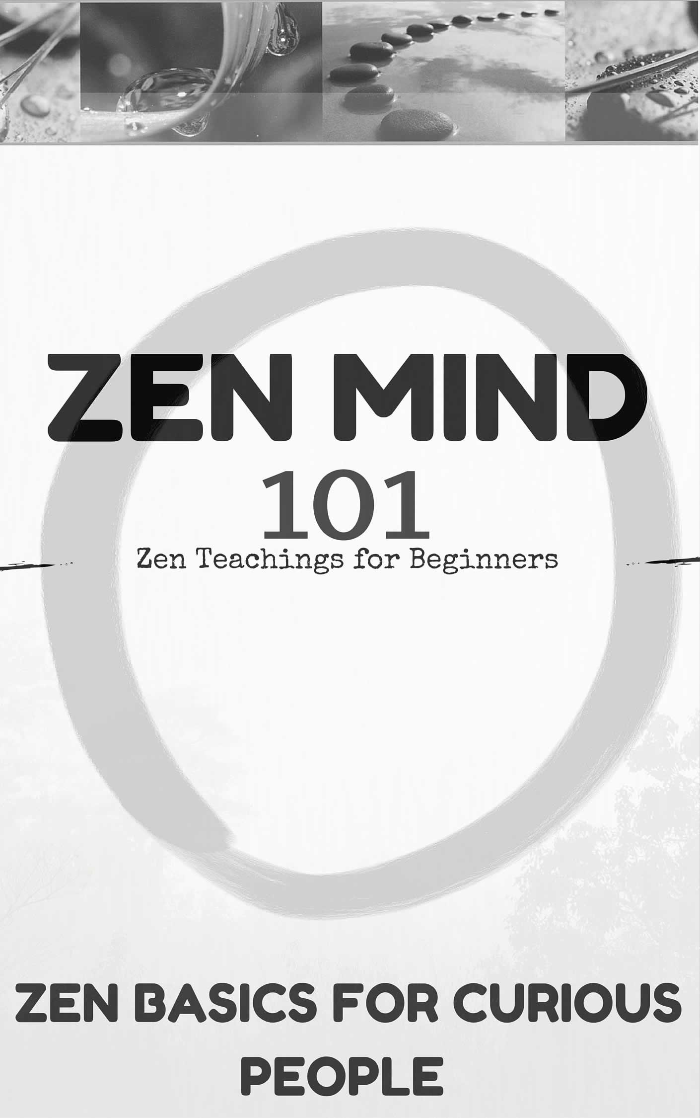 Zen Mind for Beginners: A Guide to Zen Minimalism & Meditation - Learn Simple Techniques for Peace & Clarity | Perfect for Home, Office & Travel Mindfulness Practice