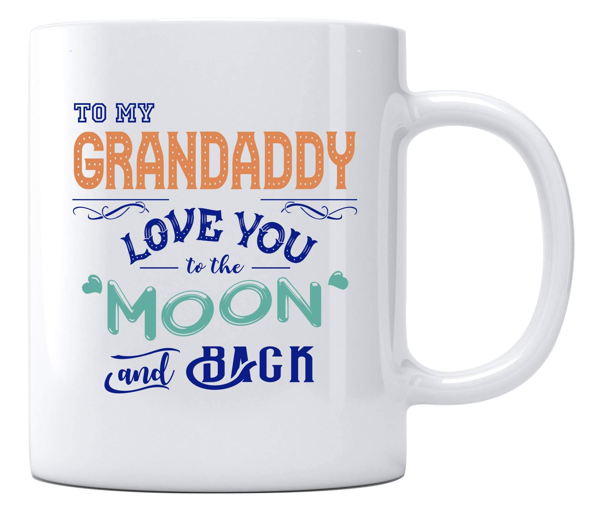 Funny Mothers Day Gifts for Mom - To My Grandaddy Love You To The Moon And Back Ceramic Coffee Mug 11 oz - Best Mom Presents from Daughter, Perfect for Tea & Coffee Lovers, Ideal for Home, Office, or Gift Giving