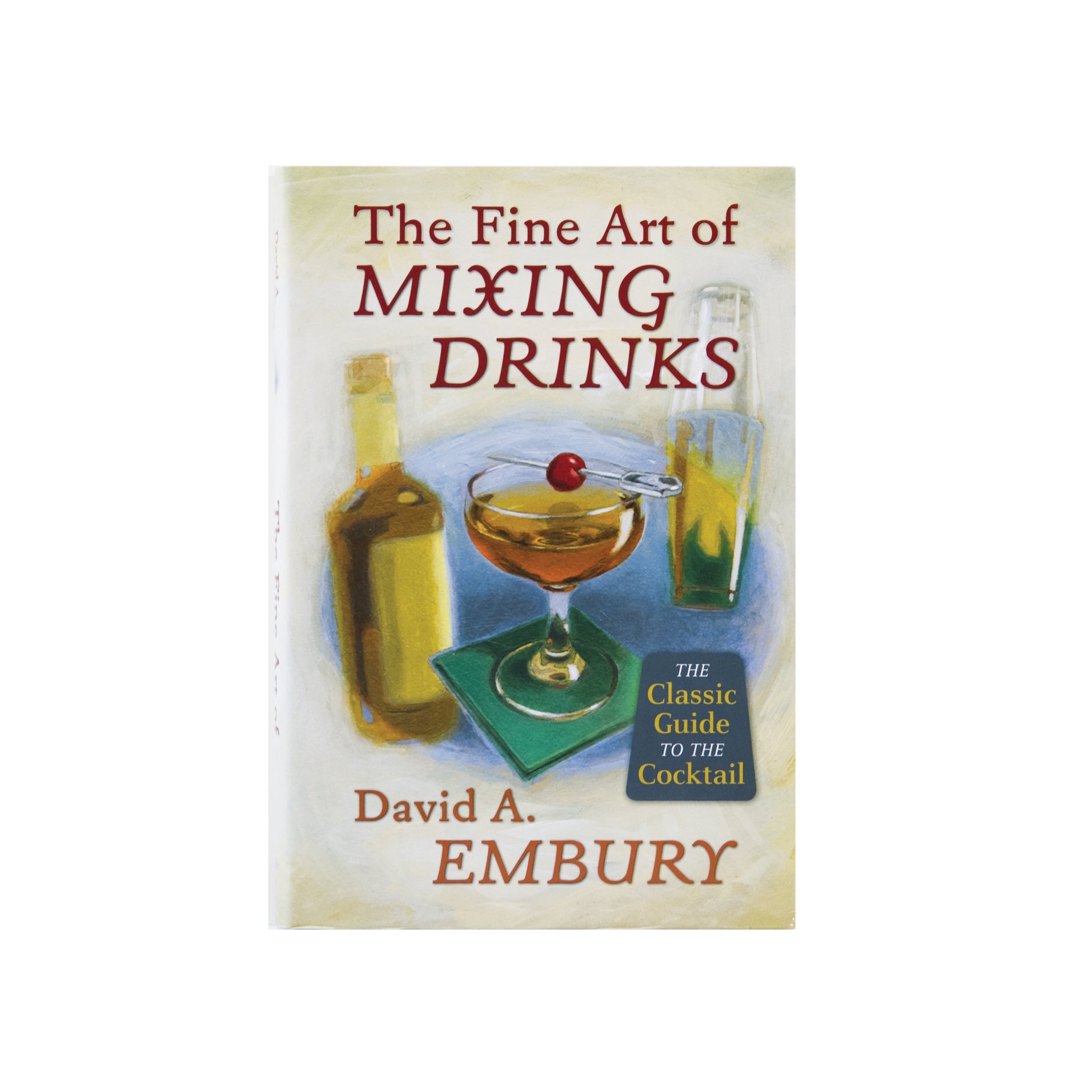 The Fine Art of Mixing Cocktails by David A. Embury - Classic Bartender's Guide for Home Bars & Professional Mixology | Perfect for Parties, Entertaining & Cocktail Enthusiasts