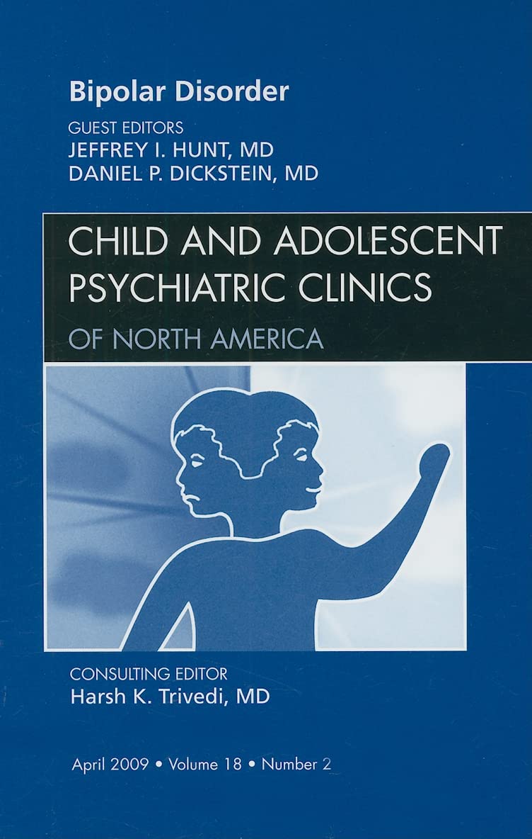 Bipolar Disorder in Children and Adolescents - Clinical Guide for Diagnosis & Treatment | Psychiatric Clinics of North America | For Parents & Mental Health Professionals