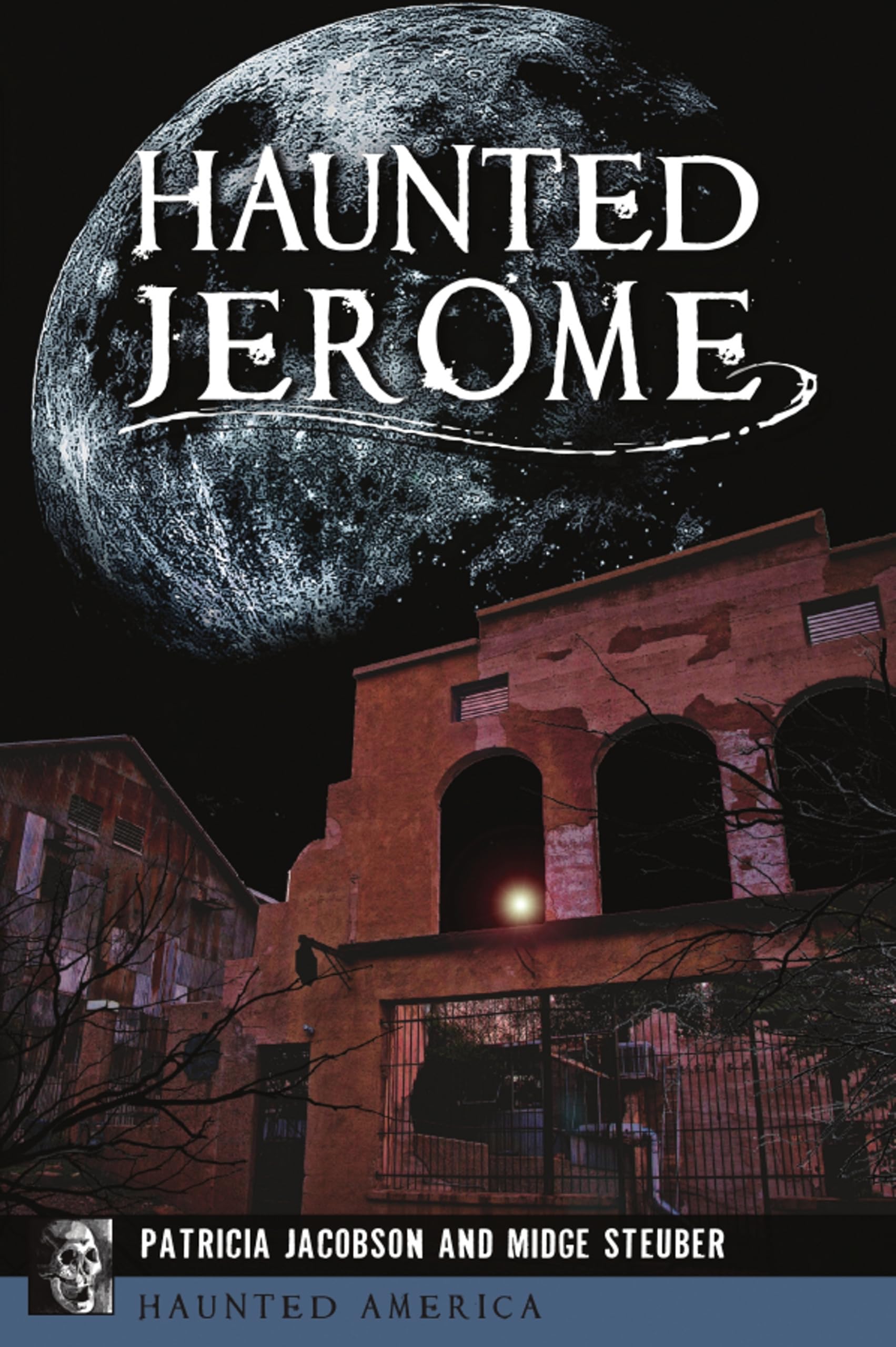 Haunted Jerome: Ghost Stories & Paranormal History of Arizona's Famous Mining Town – Perfect for Halloween, Ghost Tours & Spooky Travel Adventures