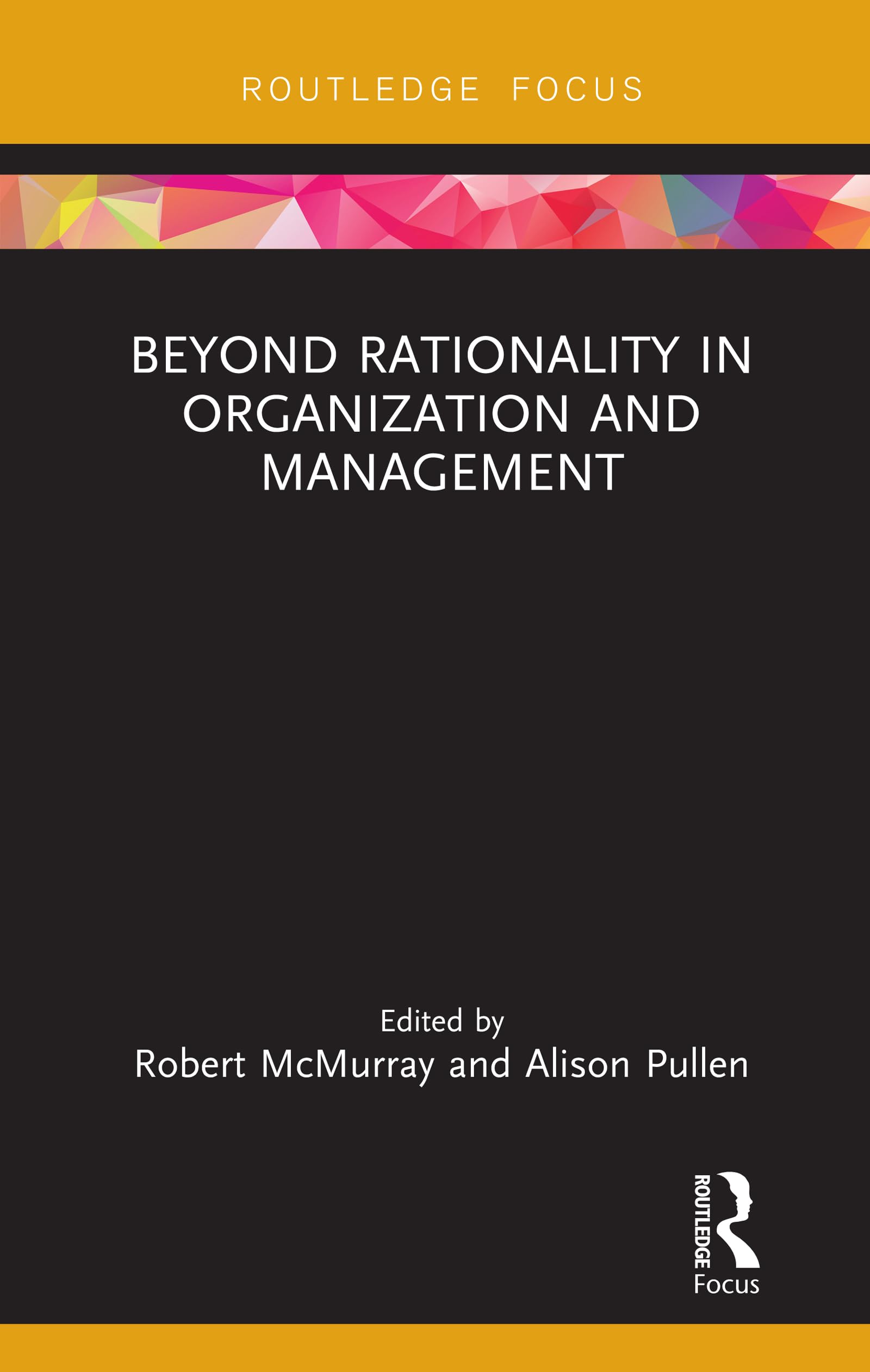 Beyond Rationality in Organization and Management: Insights from Women Writers in Organization Studies for Leadership and Decision-Making Strategies