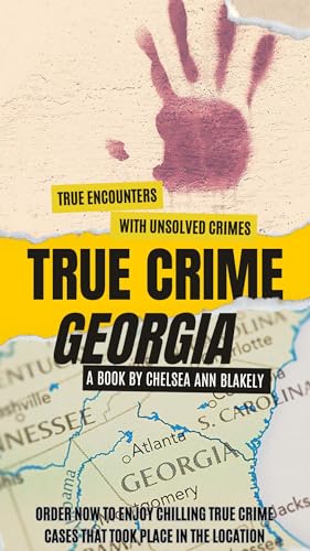 True Crime Georgia: Shocking Cases from Atlanta & Georgia | True Crime Case Histories (True Crimes in the USA) - Perfect for Crime Enthusiasts, Book Clubs & History Buffs