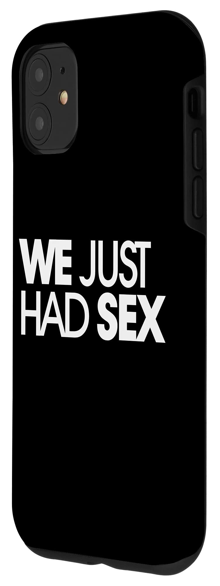 iPhone 11 Funny Married Couples Case - 'We Just Had Sex' Matching Design - Perfect for Anniversaries, Date Nights & Couple Gifts