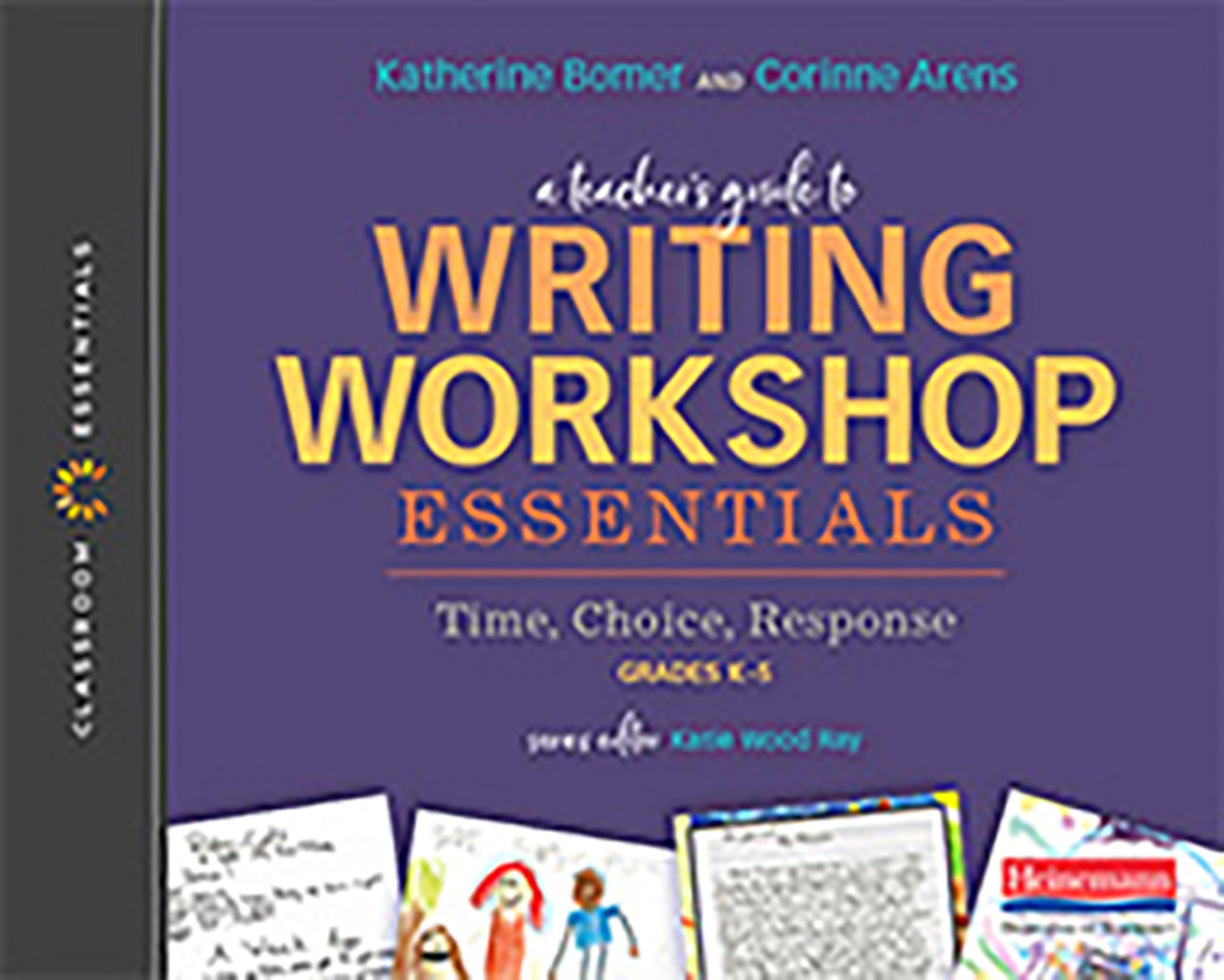 Teacher's Guide to Writing Workshop Essentials: Time, Choice & Response - Classroom Essentials Series for Elementary Educators | Improve Student Writing Skills in Classroom & Homeschool Settings