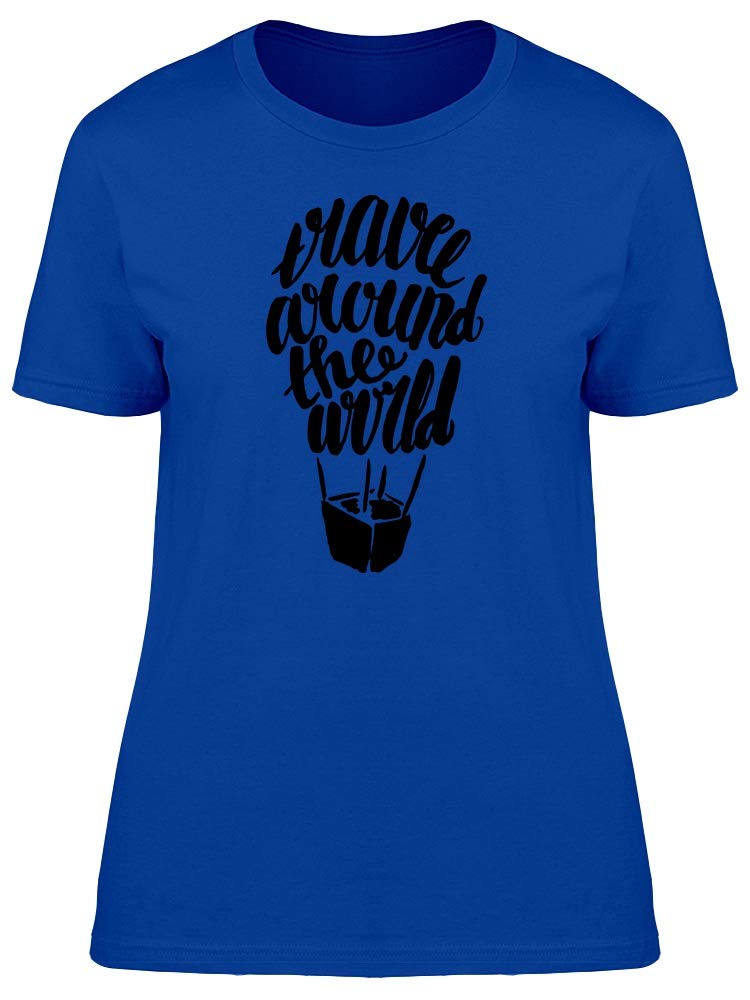 Smartprints Travel Around The World Quote T-Shirt for Women - Comfortable Casual Tee for Travel Enthusiasts & Adventure Lovers