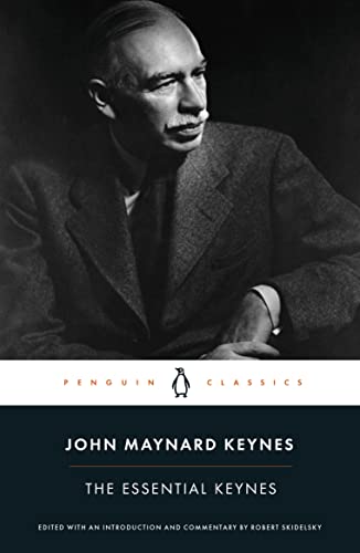 The Essential Keynes: A Definitive Guide to Keynesian Economics - Perfect for Students, Investors, and Economic Policy Makers