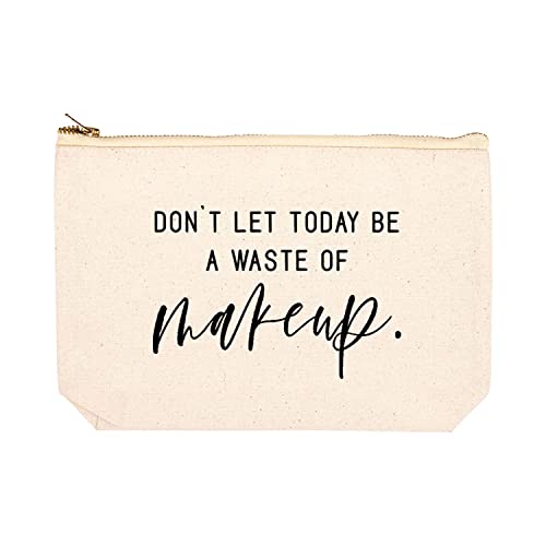 Don't Let Today Be A Waste Of Makeup