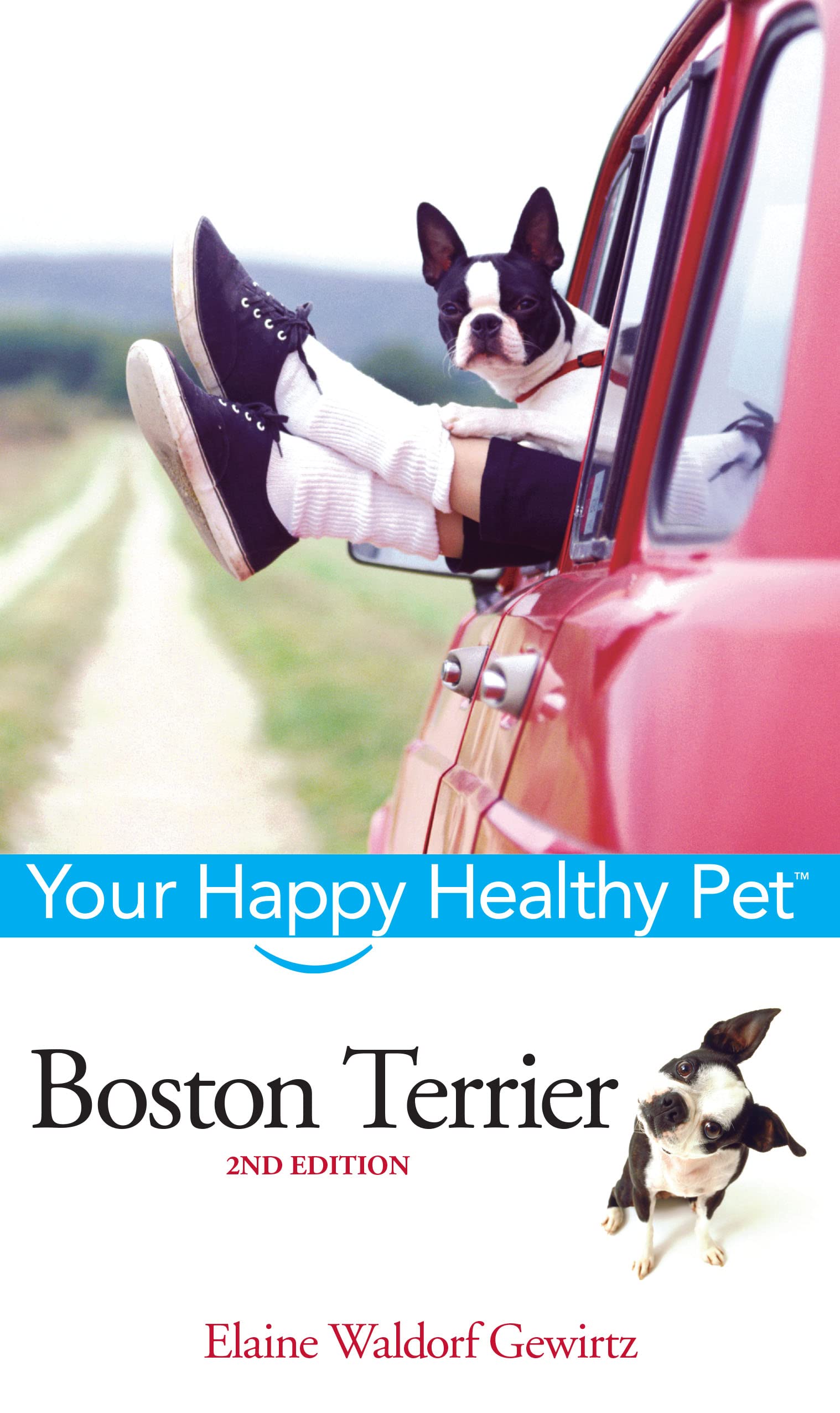 Boston Terrier Pet Care Guide - Happy Healthy Dog for Home & Outdoors