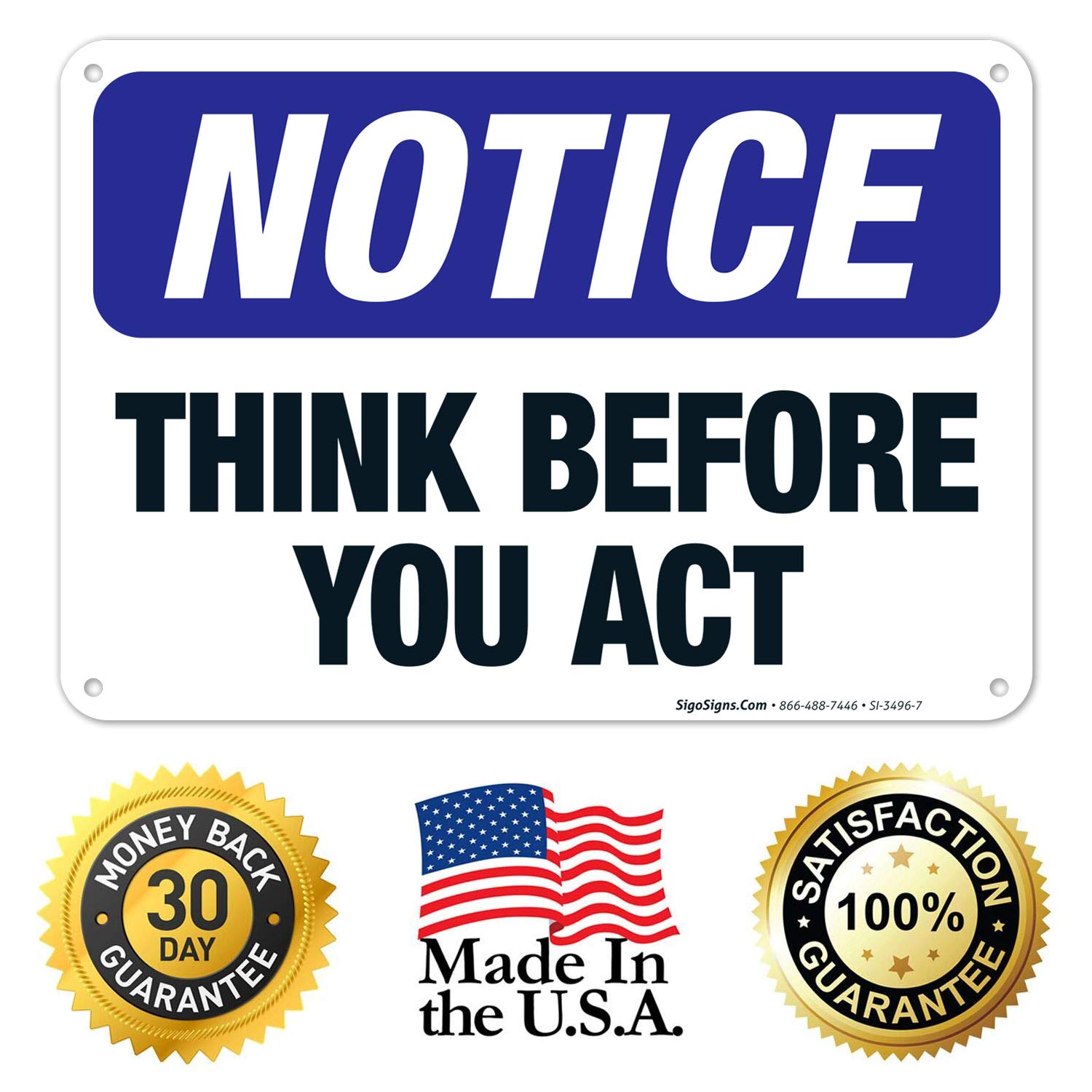 Think Before You Act OSHA Notice Sign - 10x7 Inches Rust-Free .040 Aluminum, Fade Resistant for Indoor/Outdoor Use - Made in USA | Workplace Safety, Construction Sites, Warehouse Warning Signs