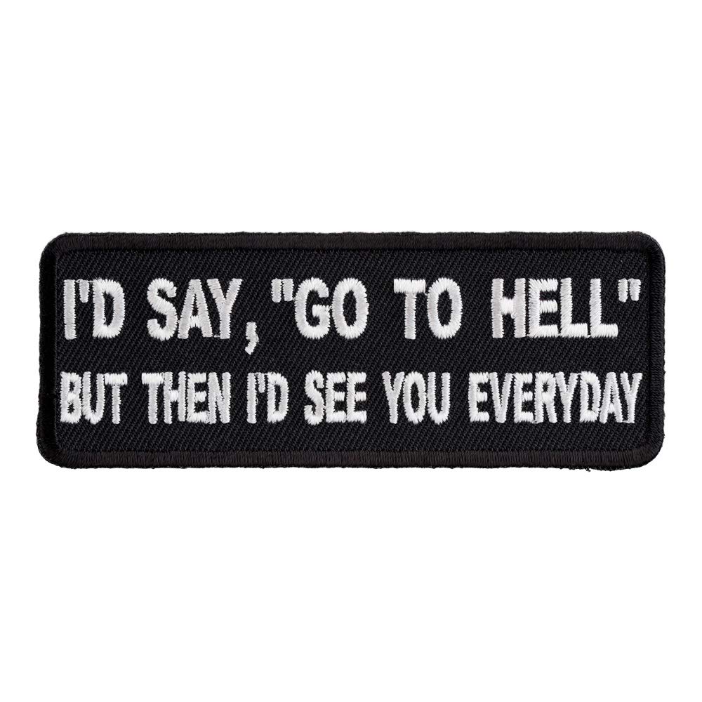 Funny 'I'd Say Go to Hell' Iron-On Patch - Embroidered Badge for Jackets, Hats & Bags - Perfect for Punk Style, DIY Crafts & Rebellious Fashion