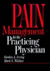 Pain Management for the Practicing Physician - Essential Guide for Doctors & Healthcare Professionals | Improve Patient Care & Treatment Outcomes