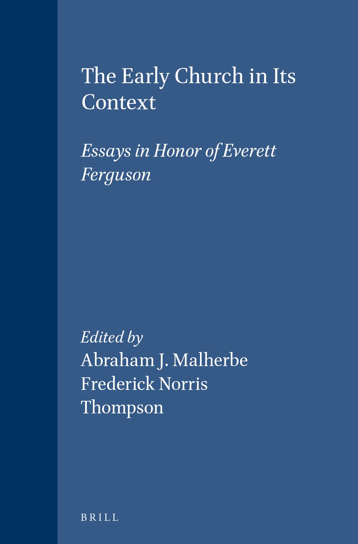 The Early Church in Its Context: Essays Honoring Everett Ferguson - Historical & Theological Studies (Supplements to Novum Testamentum) | Biblical Research, Seminary Studies & Christian Scholarship