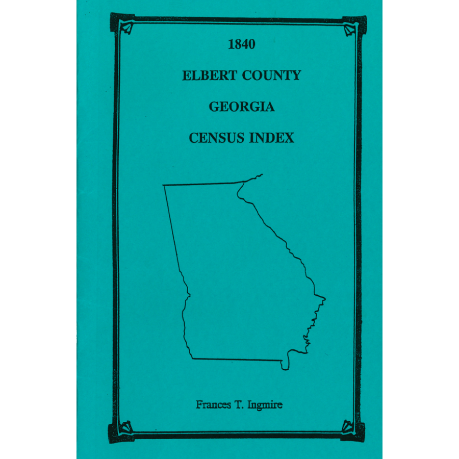 1840 Elbert County Georgia Census Index - Genealogy & Family History Research for Ancestral Records