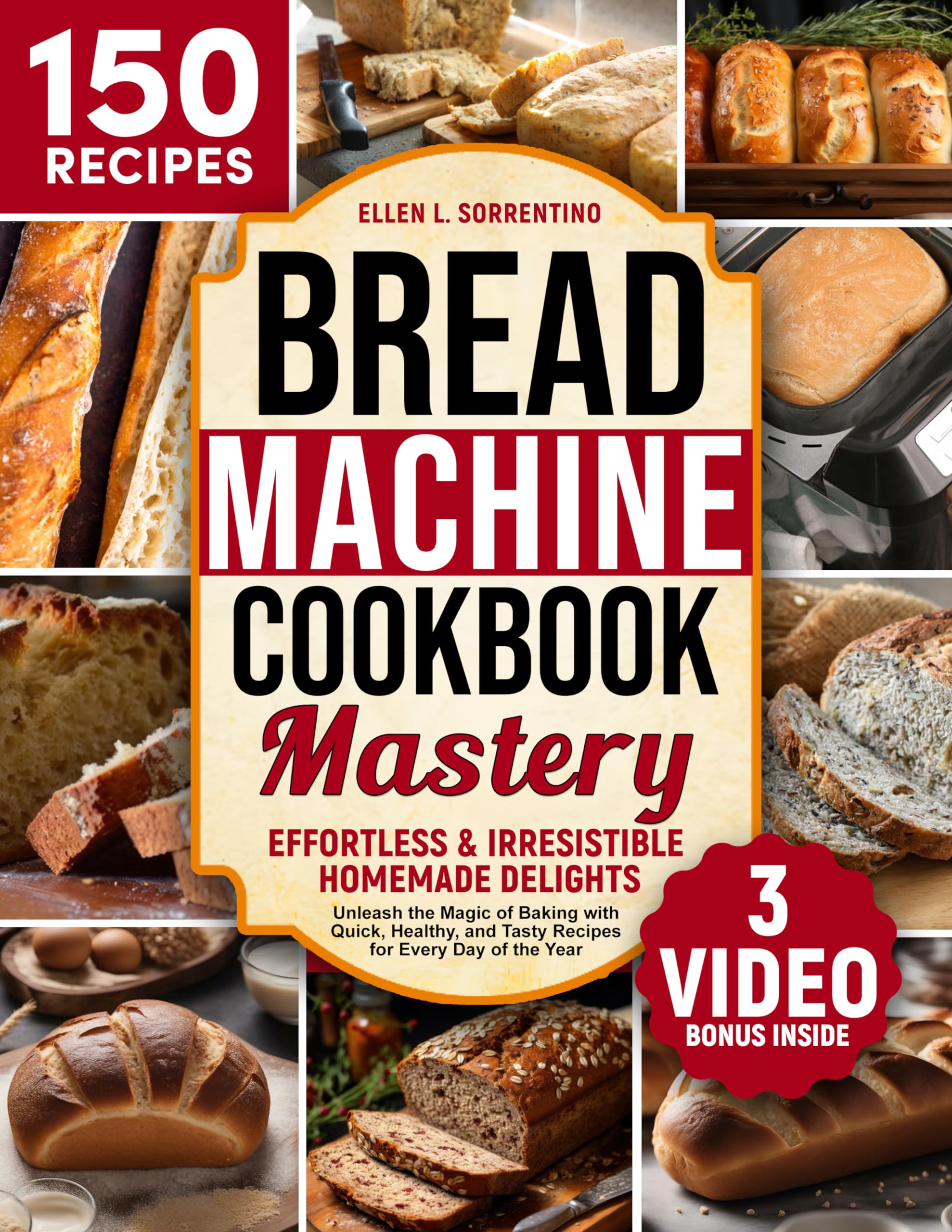 Bread Machine Cookbook: Easy & Delicious Homemade Bread Recipes for Quick, Healthy Baking – Perfect for Family Meals, Breakfast, and Holiday Treats