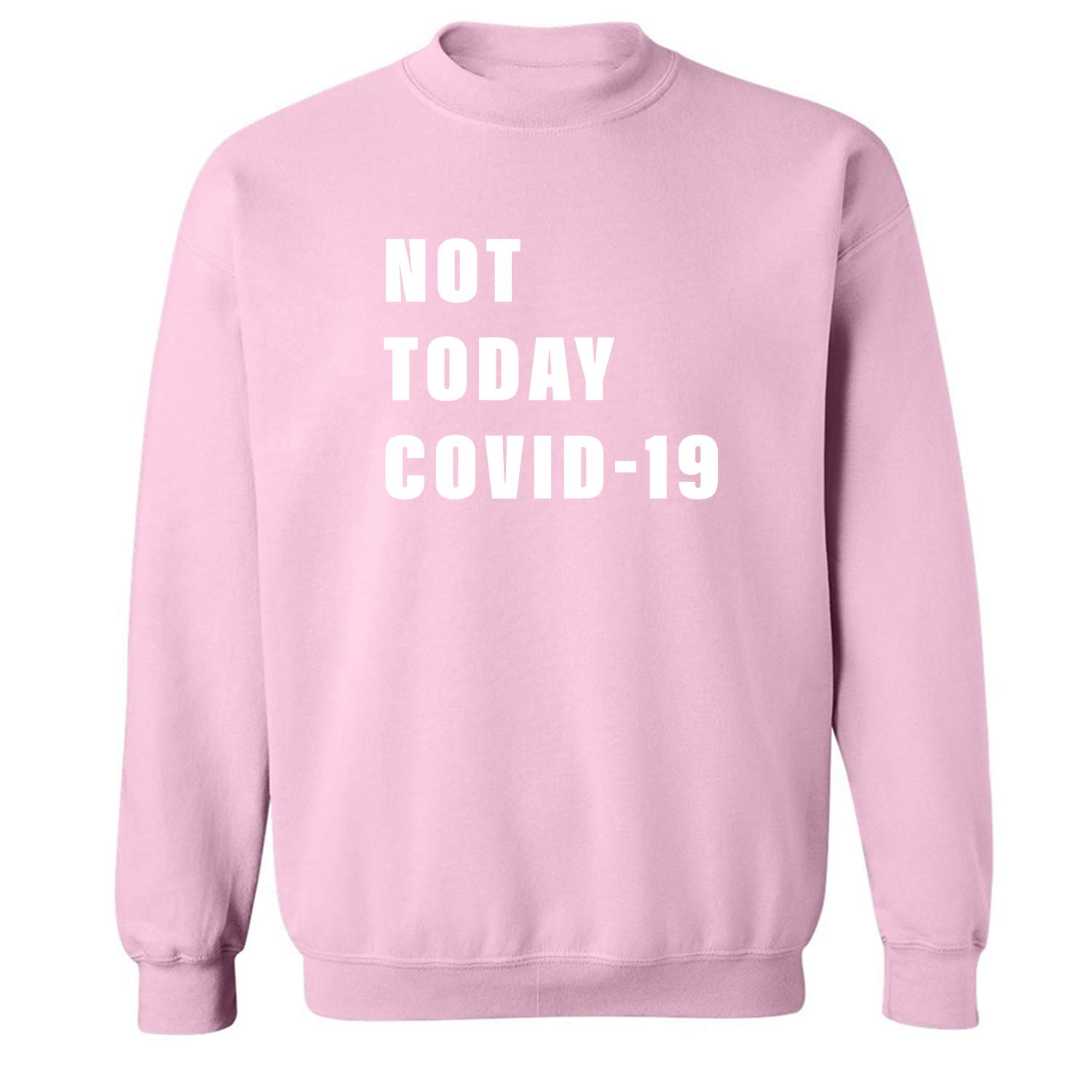 Not Today CV-19 Crewneck Sweatshirt - Comfortable Unisex Pullover for Pandemic Awareness & Everyday Wear