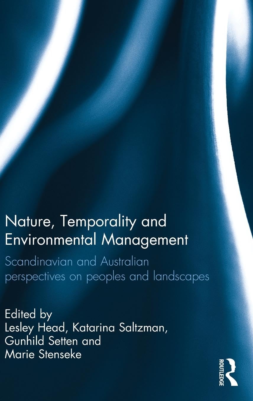 Nature, Temporality and Environmental Management: Scandinavian & Australian Perspectives on People-Landscape Relationships | Sustainable Development & Conservation Strategies for Eco-Tourism & Urban Planning