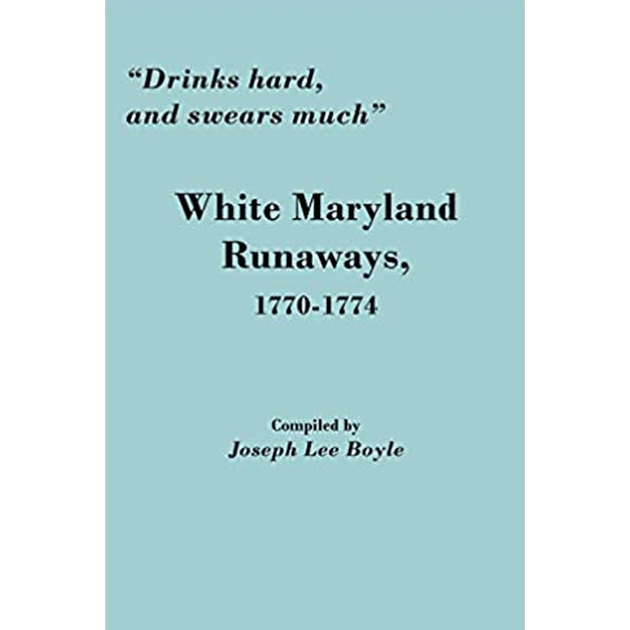 White Maryland Runaways 1770-1774: Historical Accounts of Escaped Servants and Laborers - Perfect for Genealogy Research & American History Studies