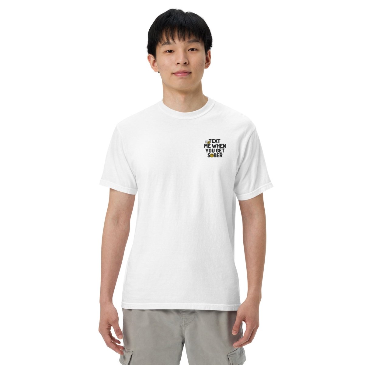 Text Me When You Get Sober Embroidered Heavyweight Cotton T-Shirt - Funny Sobriety Gift for Recovery & AA Meetings