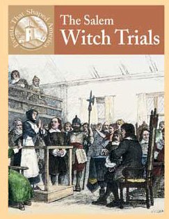 The Salem Witch Trials - Key Events That Shaped America | Historical Book for Students & Educators | Perfect for US History Classes & Research Projects