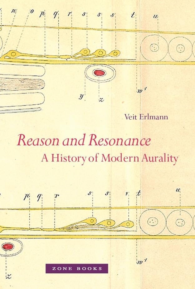 Reason and Resonance: A History of Modern Aurality - Zone Books | Explore the Evolution of Sound Perception for Music Lovers & Audiophiles