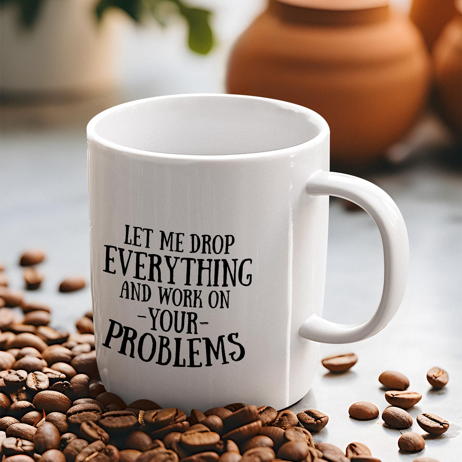 Veracco Funny Ceramic Coffee Mug - 'Let Me Drop Everything And Work On Your Problems' - White 15oz Cup for Office, Home & Bachelor Party Gifts - Perfect for Coffee Lovers & Humor Gifts