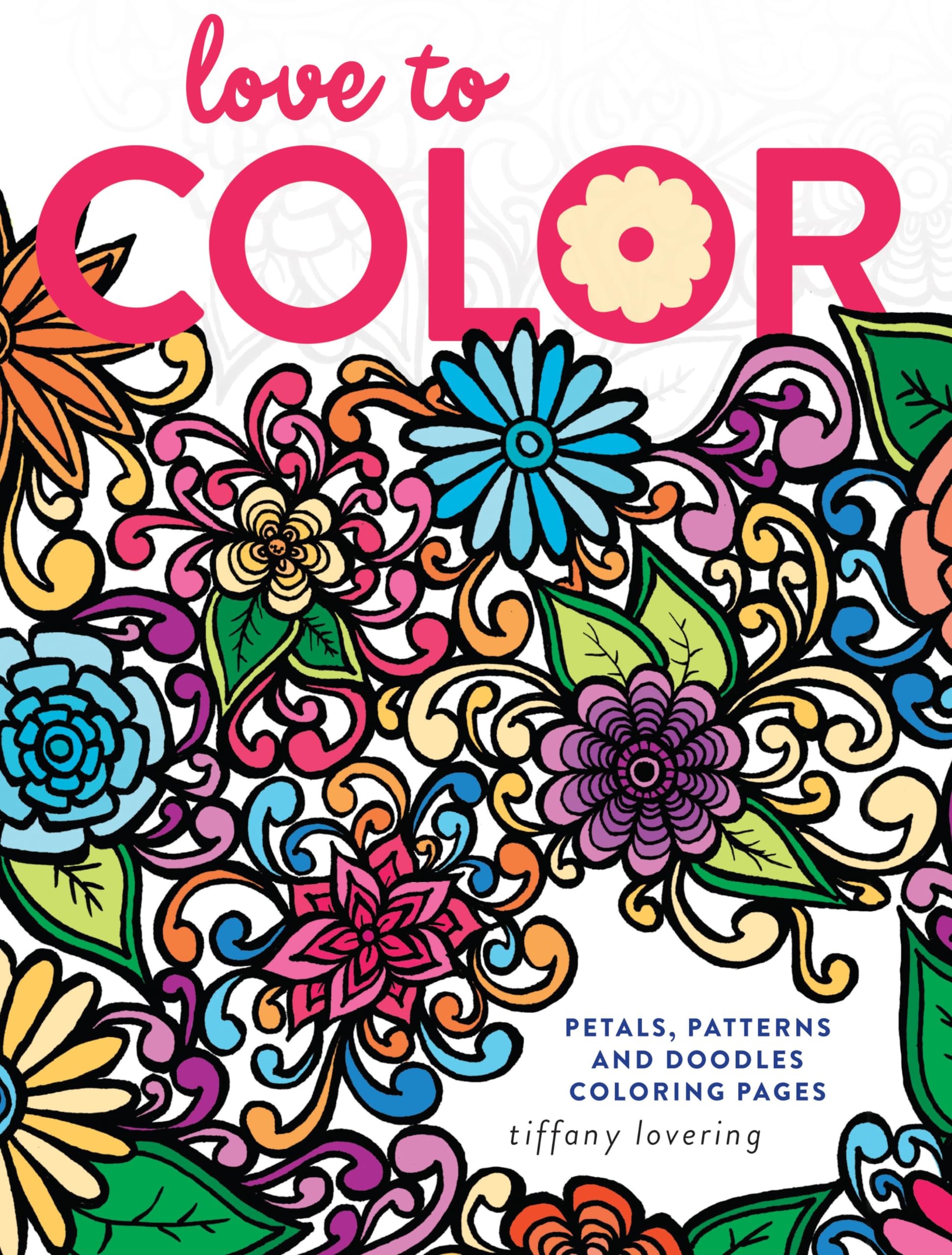Love to Color: Petals, Patterns and Doodles Coloring Book for Adults | Stress Relief & Mindfulness Activity | Floral Mandala Art Therapy for Relaxation