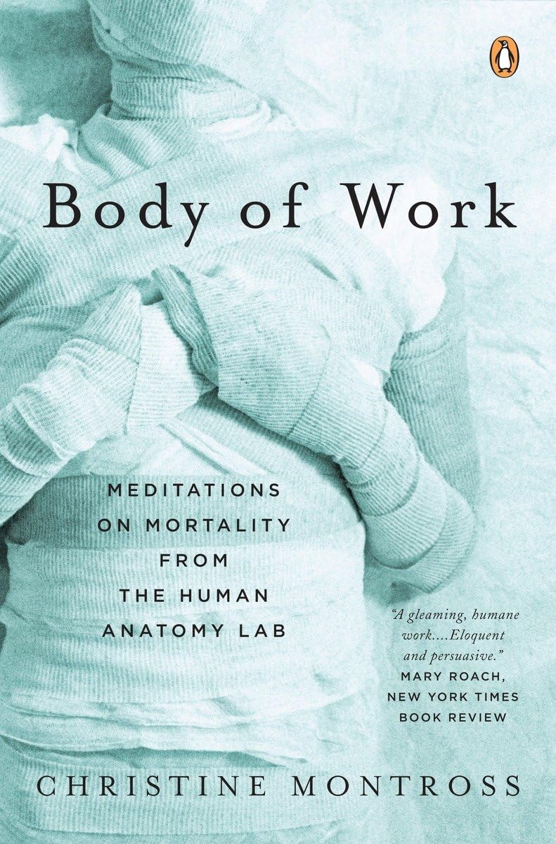 Body of Work: Meditations on Mortality from the Human Anatomy Lab - Explore Life's Fragility Through Medical Science | Perfect for Medical Students, Philosophy Readers & Mortality Reflection