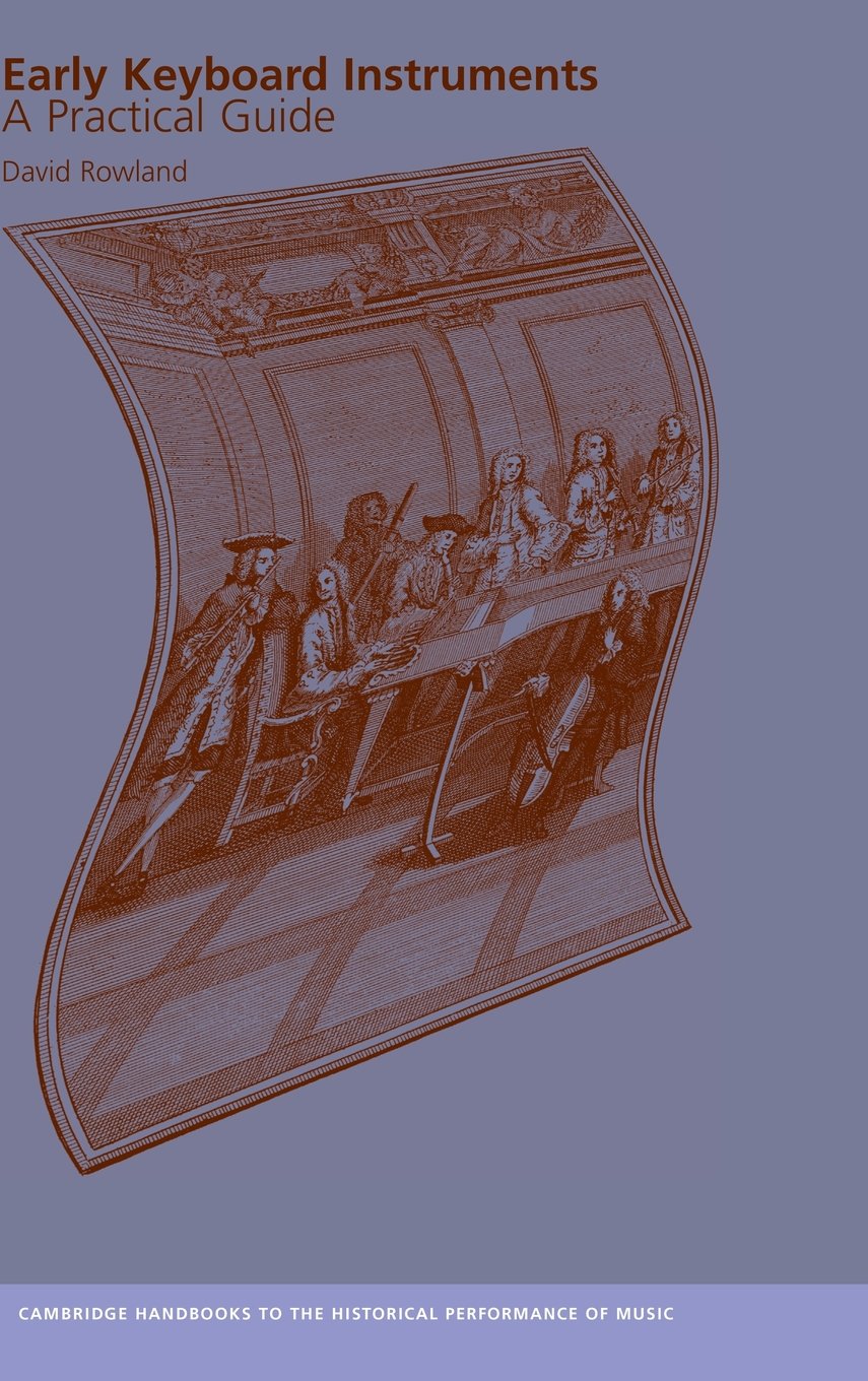 Early Keyboard Instruments: A Practical Guide to Historical Performance - Cambridge Music Handbooks | Perfect for Musicians, Historians & Music Educators