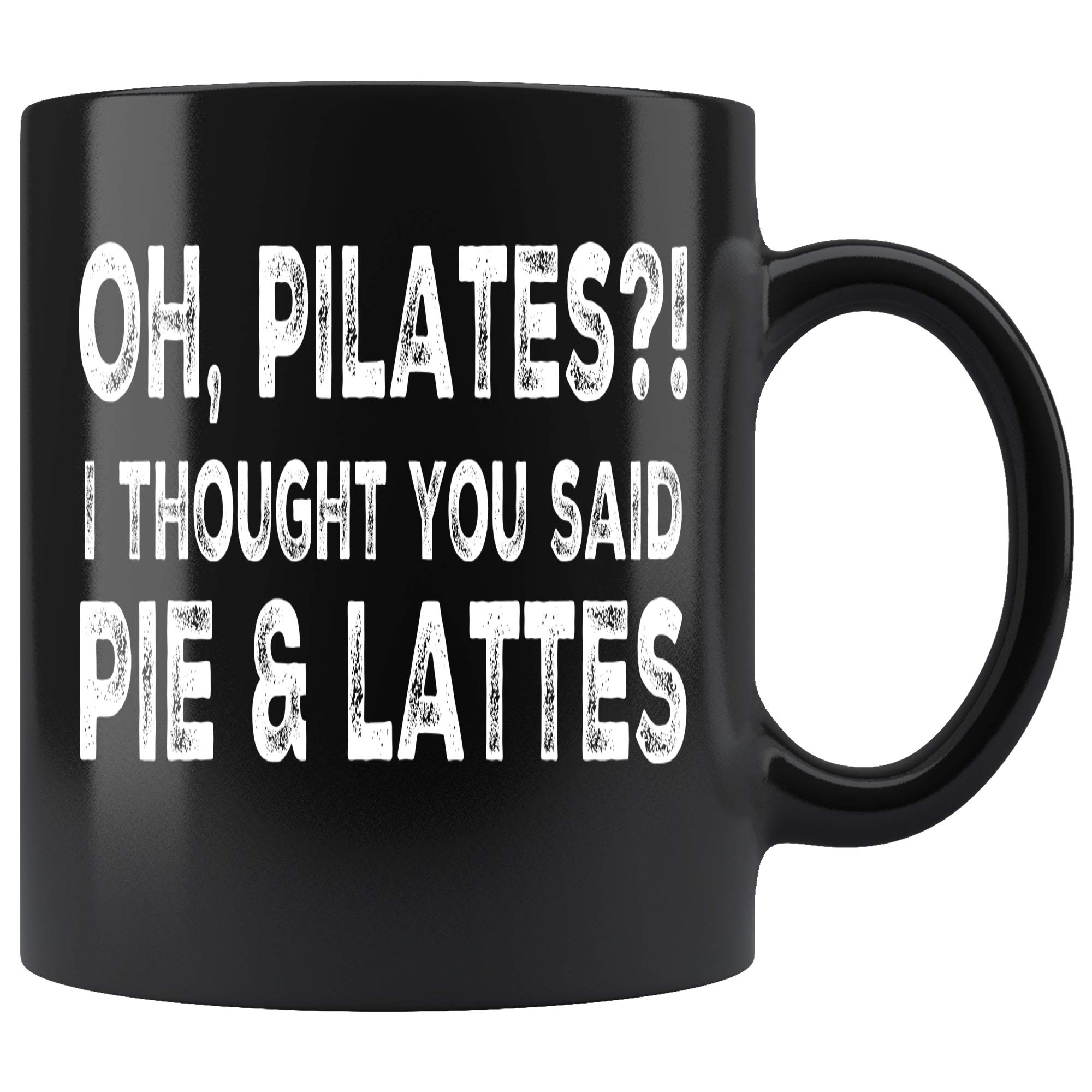 Funny Pilates Coffee Mug - Pie & Lattes Joke 11oz Black Cup for Yoga Lovers