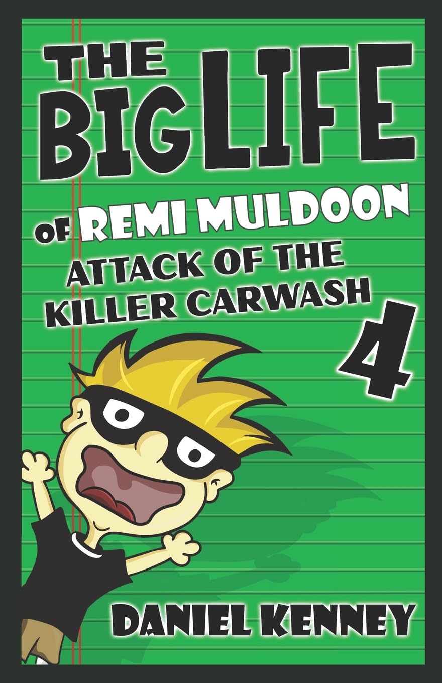 The Big Life of Remi Muldoon 4: Attack of the Killer Car Wash - Action-Packed Children's Adventure Book for Young Readers | Perfect for Bedtime Stories & Classroom Reading
