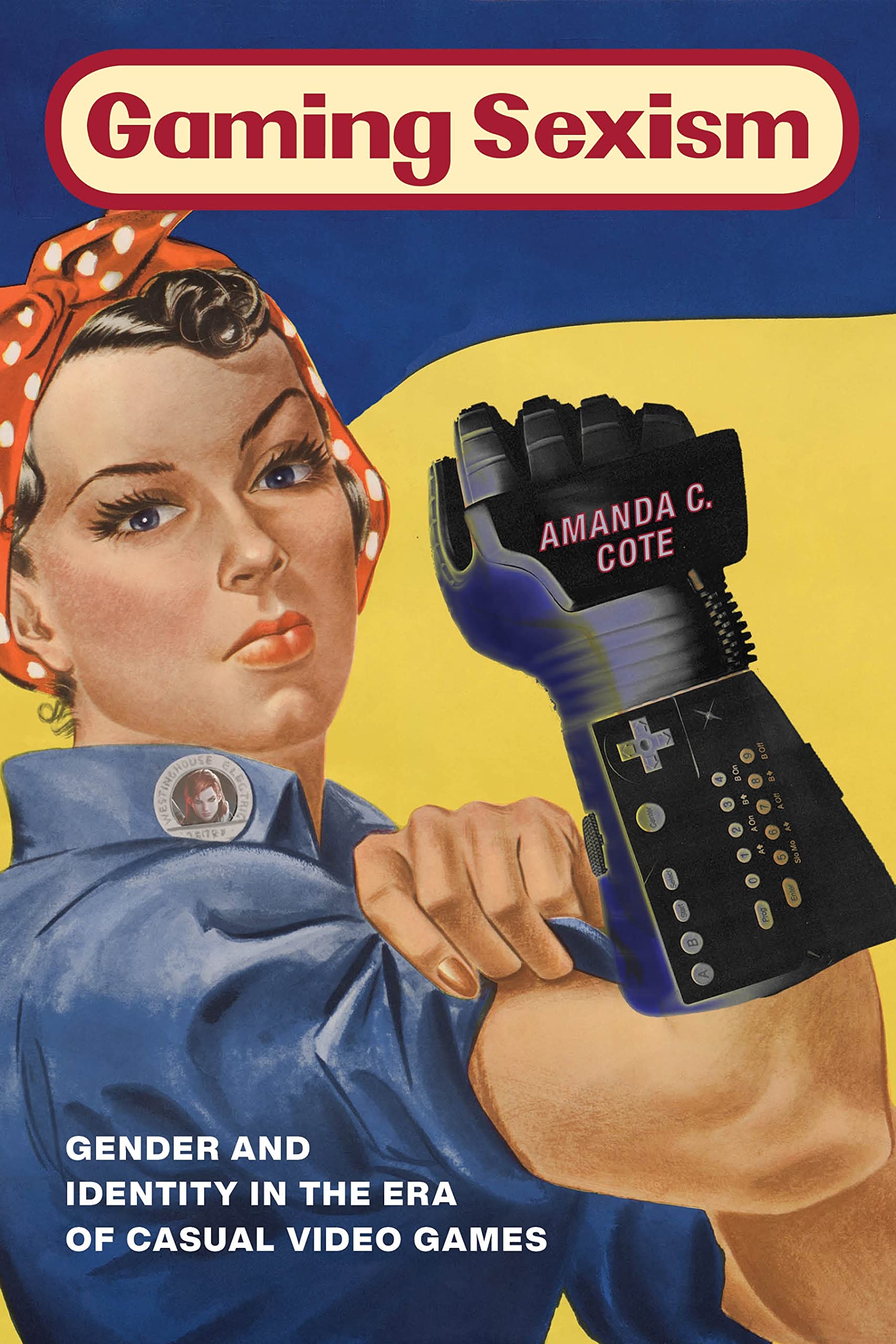 Gaming Sexism: Exploring Gender and Identity in Casual Video Games - Perfect for Gamers, Researchers & Social Commentators