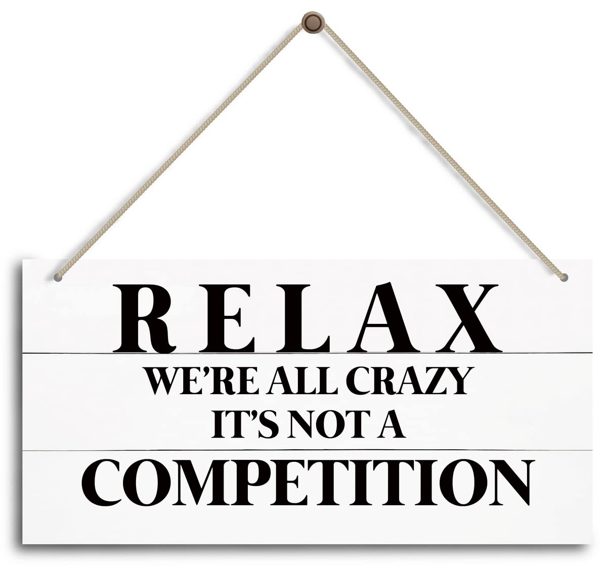 Funny Home Decor Sign - Relax We're All Crazy It's Not A Competition - Rustic Farmhouse Wall Art for Office, Bedroom & Living Room - Perfect Gift for Stress Relief & Humorous Home Decoration