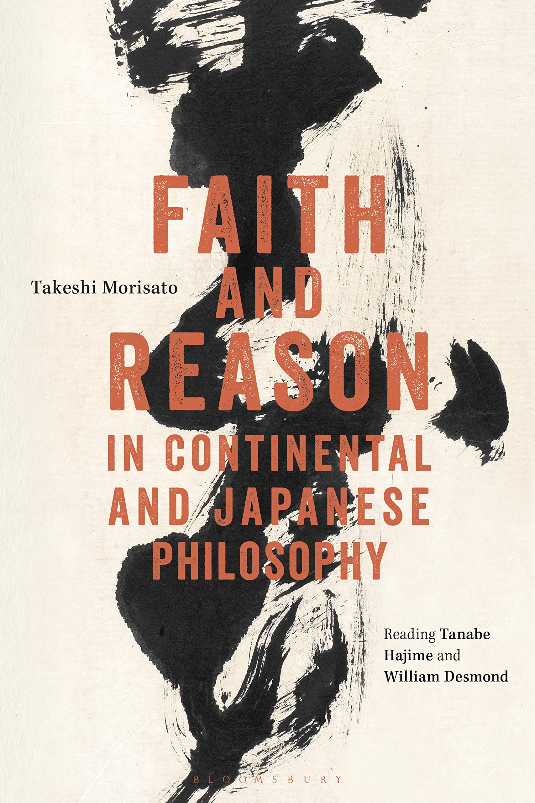 Faith and Reason in Continental and Japanese Philosophy: Comparative Study of Tanabe Hajime & William Desmond - Ideal for Philosophy Scholars and Comparative Religion Studies